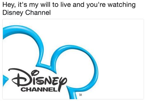 Hi it's my will to live | You're Watching Disney Channel | Know Your Meme