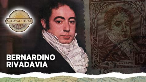 Cap Tulo Bernardino Rivadavia Youtube