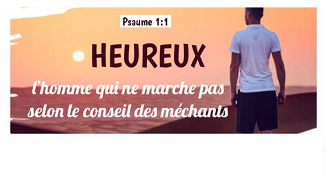 Heureux Lhomme Qui Ne Marche Pas Selon Le Conseil Des M Chants Qui