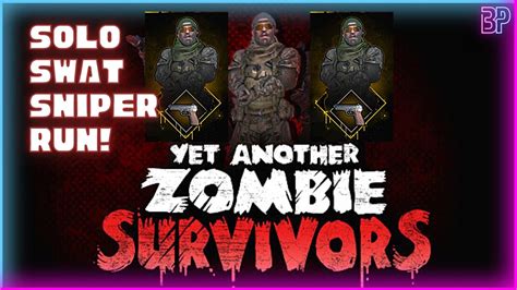 Yet Another Zombie Survivors Solo Swat Sniper Run Zombie Horde