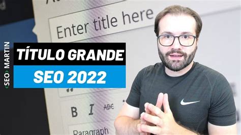 Título Do Post Ou Página Maior Ainda Funciona Em 2022 Para Seo