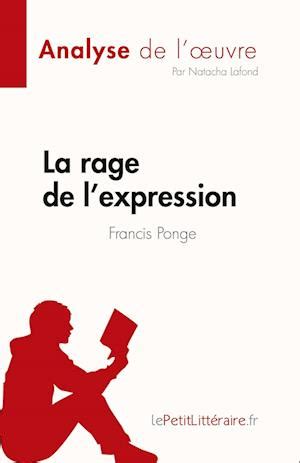 Få La rage de l expression de Francis Ponge Fiche de lecture af