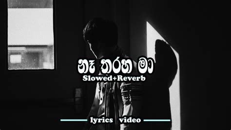 Ne Tharaha Ma නෑ තරහ මා Slowed Reverb Lyrics Video Youtube