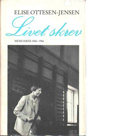 Livet Skrev [memoarer 1886 1966] Ottesen Jensen Elise