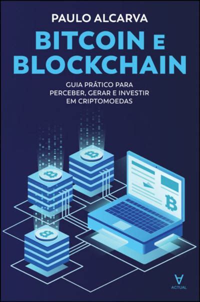 Bitcoin E Blockchain Guia Prático Para Perceber Gerar E Investir Em