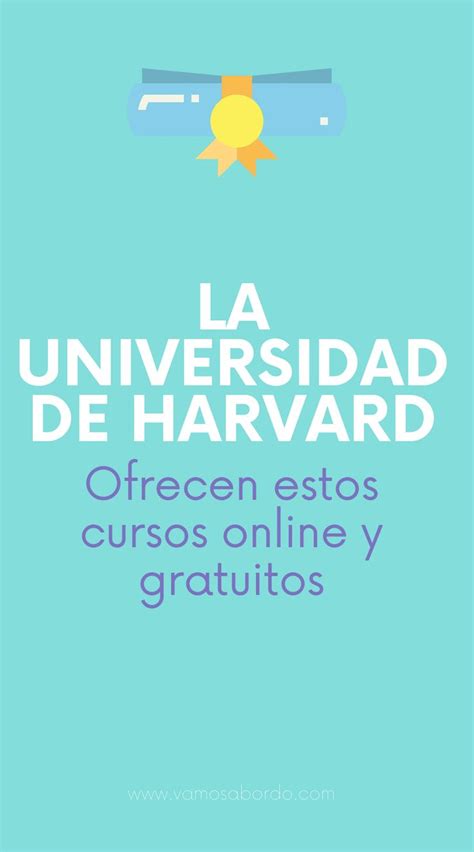 Cursos Gratuitos De Harvard ¡apúntate Aquí Vamos Por El Mundo Harvard College Free