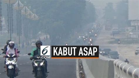 Video Bencana Kabut Asap Pekanbaru Berstatus Siaga Darurat Regional