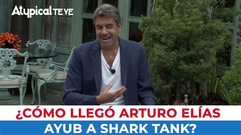 Cómo llegó ARTURO ELIAS AYUB a SHARK TANK El tiburón nos cuenta la