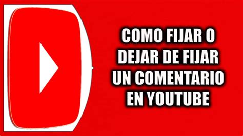 Como Fijar O Dejar De Fijar Un Comentario En Youtube Youtube