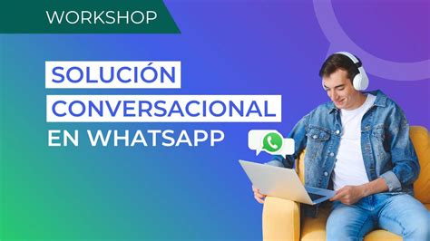 Webinar Soluci N Conversacional En Whatsapp Woztell