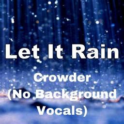 Let It Rain - Song Lyrics and Music by Crowder arranged by KayJan on Smule Social Singing app