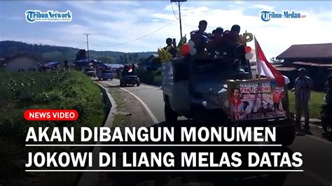 Akan Dibangun Monumen Jokowi Di Liang Melas Datas Ratusan Warga Gelar