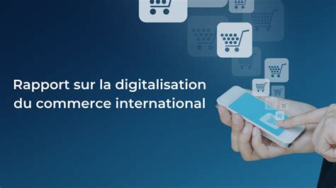 Rapport Sur La Digitalisation Du Commerce International Finance