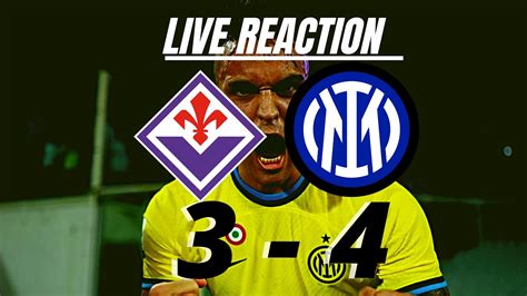 Live Reaction FIORENTINA 3 4 INTER ERORRE ARBITRARLE CLAMOROSO YouTube