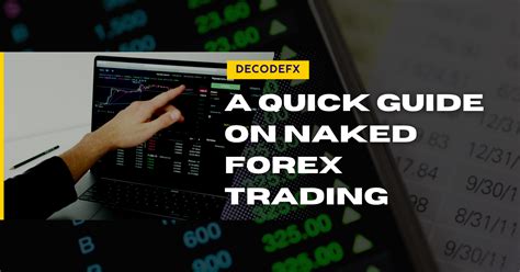 A Quick Guide On Naked Forex Trading Decode Global