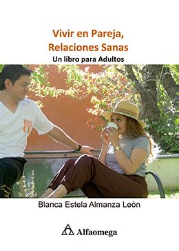 VIVIR EN PAREJA RELACIONES SANAS ALMANZA LEÓN BLANCA ESTELA Libro en