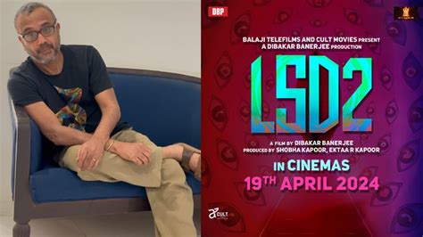 Lsd2 के डायरेक्टर Dibakar Banerjee ने दी चेतावनी बोले बच्चे दूर रहें