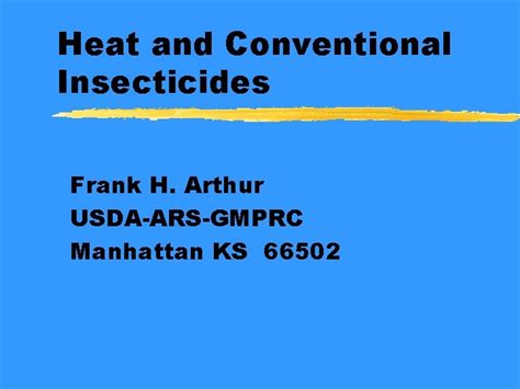 Heat And Conventional Insecticides Frank H Arthur Usdaarsgmprc
