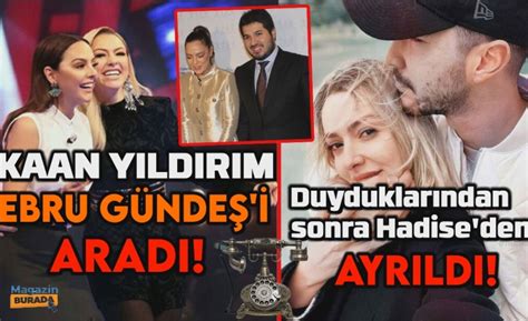 Kaan Yıldırım Ebru Gündeş ile her şeyi konuştu Sonra Hadise ile