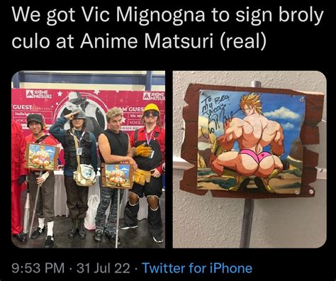 We Got Vic Mignogna To Sign Broly Culo At Anime Matsuri Real Broly Culo Broly Ass Know