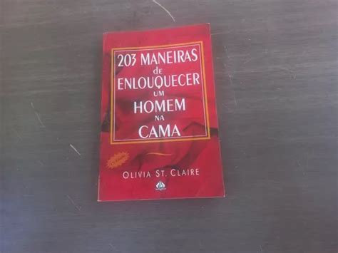 Livro 203 Maneiras De Enlouqiecer Um Homem Na Cama Olivi Mercadolivre