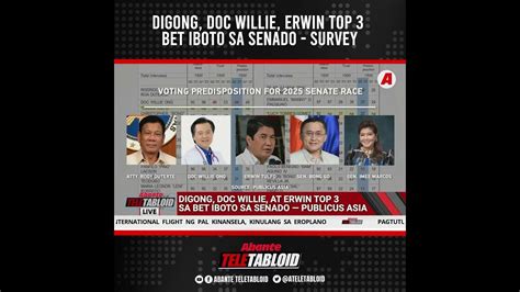 Digong Doc Willie Erwin Top 3 Bet Iboto Sa Senado Survey Youtube