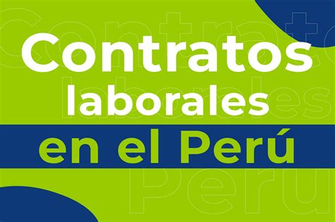 Contratos Laborales En El Perú Requisitos Legales Y Consejos Para Empleados