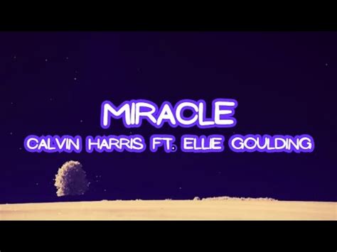 Calvin Harris Ellie Goulding Miracle Lyrics Youtube