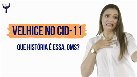 Velhice não é doença Entenda a polêmica do CID 11 YouTube