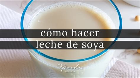 C Mo Hacer Leche De Soya Casera Paso A Paso Youtube