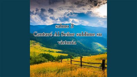 Salmo 3 Cantaré al Señor Sublime Su Victoria YouTube