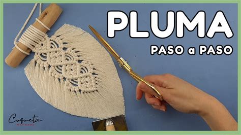 Tutorial Paso A Paso Para Crear Tu Pluma De Macram Perfecta Ideal