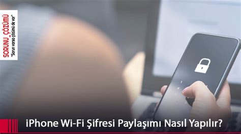 iPhone Wi Fi Şifresi Paylaşma İnternet Şifresi Paylaşma