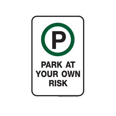 Park At Your Own Risk Sign Parking Lot Sign Inps Graphics