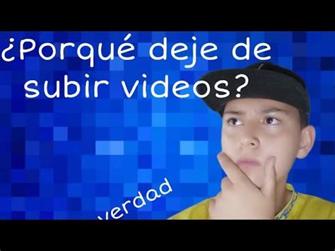 Porque Deje De Subir Videos Youtube