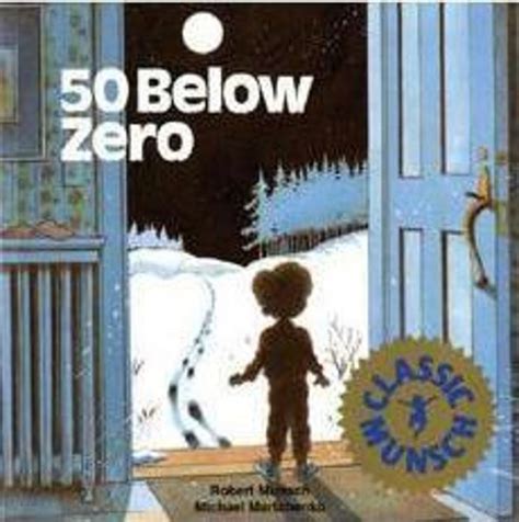 50 Below Zero By Robert Munsch Scholastic