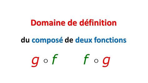 DOMAINE DE DEFINITION DU COMPOSE D DEUX FONCTIONS NIVEAU 1BAC SCIENCE