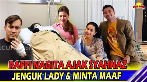 Cerdasnya Nagita Slavina Ajak Syahnaz Jenguk Lady Nayoan Minta Maaf