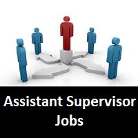 assistant supervisor jobs   latest vacancies apply