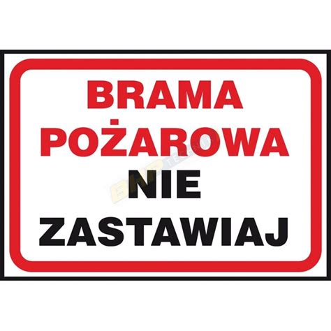 Znak ochrony ppoż Brama wjazdowa nie zastawiaj Tabliczka naklejka