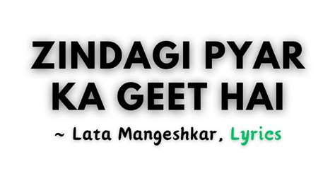 Zindagi Pyar Ka Geet Hai ~ Lata Mangeshkar - YouTube