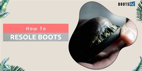 A Step-by-step Guide On How To Resole Boots And Shoes