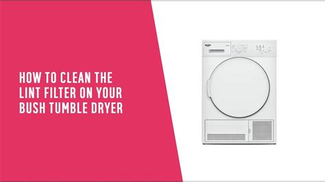 How To Clean The Lint Filter On A Bush Tumble Dryer Youtube