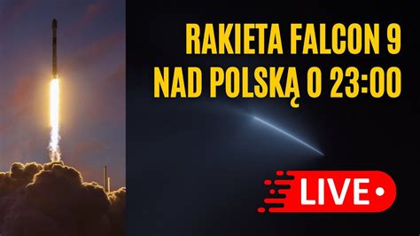 Falcon 9 nad Polską szukamy rakiety i oglądamy przelot ISS YouTube