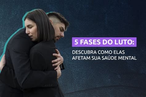 5 Fases do Luto Descubra como Elas Afetam Sua Saúde Mental