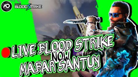 LIVE BLOOD STRIKE SABTU CERIA KALI YA YouTube