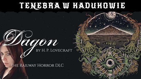 Dagon I The Railway Horror Mroczne Opowie Ci Z Lovecraftowego Wiata