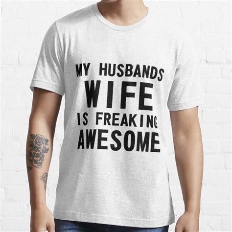 My Husbands Wife Is Freaking Awesome T Shirt By Artvia Redbubble