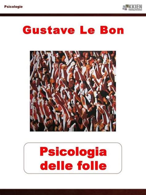 Psicologia Delle Folle Le Bon Gustave Ebook EPUB2 Con Adobe DRM