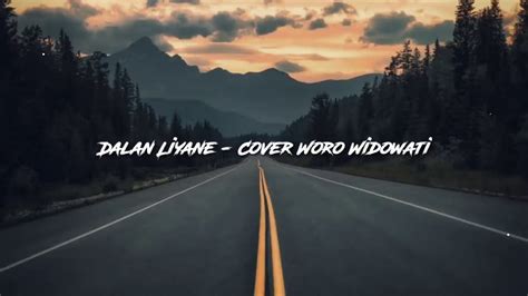 Dalan Liyane Cover By Woro Widowati Lirik Dan Terjemahan Youtube